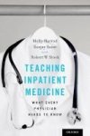 Teaching Inpatient Medicine - What Every Physician Needs To Know Paperback