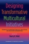 Designing Transformative Multicultural Initiatives - Theoretical Foundations Practical Applications And Facilitator Consideratio