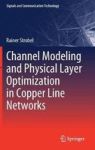 Channel Modeling And Physical Layer Optimization In Copper Line Networks Hardcover 1ST Ed. 2019