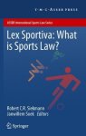 Lex Sportiva: What Is Sports Law? Asser International Sports Law Series