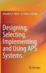 Designing Selecting Implementing And Using Aps Systems Hardcover 1ST Ed. 2018