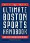 The Ultimate Boston Sports Handbook - What Every True Fan Needs To Know   Paperback