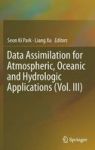 Data Assimilation For Atmospheric Oceanic And Hydrologic Applications Vol. III Hardcover 1ST Ed. 2017
