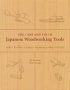 The Care And Use Of Japanese Woodworking Tools - Saws Planes Chisels Marking Gauges Stones   Paperback New