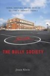 The Bully Society: School Shootings And The Crisis Of Bullying In Americas Schools Intersections