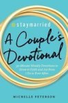 Staymarried: A Couples Devotional - 30-MINUTE Weekly Devotions To Grow In Faith And Joy From I Do To Ever After Paperback