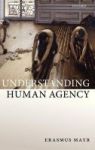 Understanding Human Agency Hardcover New