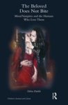The Beloved Does Not Bite - Moral Vampires And The Humans Who Love Them Hardcover