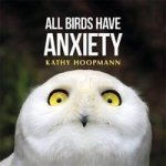 All Birds Have Anxiety Hardcover