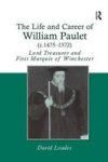 The Life and Career of William Paulet c. 1475-1572