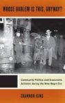 Whose Harlem Is This Anyway? - Community Politics And Grassroots Activism During The New Negro Era Paperback