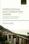 International Anti-corruption Norms - Their Creation And Influence On Domestic Legal Systems Hardcover
