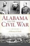 Alabama And The Civil War - A History & Guide Paperback