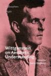 Wittgenstein On Aesthetic Understanding Hardcover 1ST Ed. 2017