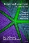 Gender And Leadership In Education - Women Achieving Against The Odds Paperback 2ND Revised Edition