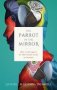 The Parrot In The Mirror - How Evolving To Be Like Birds Made Us Human   Hardcover