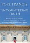 Encountering Truth - Meeting God In The Everyday Hardcover