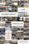 The Transparent Traveler - The Performance And Culture Of Airport Security Paperback