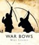 War Bows - Longbow Crossbow Composite Bow And Japanese Yumi   Hardcover