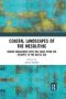 Coastal Landscapes Of The Mesolithic - Human Engagement With The Coast From The Atlantic To The Baltic Sea   Paperback