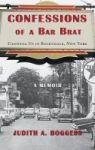 Confessions Of A Bar Brat - Growing Up In Rosendale New York: A Memoir Hardcover