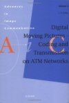 Digital Moving Pictures - Coding And Transmission On Atm Networks Volume 3 Advances In Image Communication