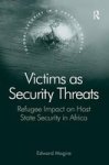 Victims as Security Threats - Refugee Impact on Host State Security in Africa Hardcover