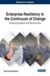Enterprise Resiliency In The Continuum Of Change - Emerging Research And Opportunities Hardcover