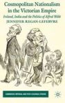 Cosmopolitan Nationalism In The Victorian Empire - Ireland India And The Politics Of Alfred Webb Hardcover