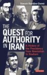 Quest For Authority In Iran - A History Of The Presidency From Revolution To Rouhani Hardcover
