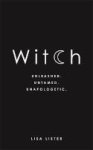 Witch - Unleashed. Untamed. Unapologetic Paperback