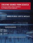 Creating Sounds From Scratch - A Practical Guide To Music Synthesis For Producers And Composers Hardcover