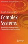 Complex Systems - Relationships Between Control Communications And Computing Hardcover 1ST Ed. 2016