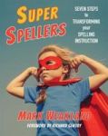 Super Spellers - Seven Steps To Transofmring Your Spelling Instruction Paperback