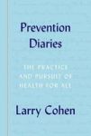 Prevention Diaries - The Practice And Pursuit Of Health For All Hardcover