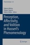 Perception Affectivity And Volition In Husserl& 39 S Phenomenology 2017 Hardcover