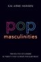 Pop Masculinities - The Politics Of Gender In Twenty-first Century Popular Music   Paperback