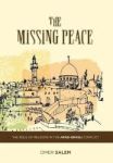 The Missing Peace - The Role Of Religion In The Arab-israeli Conflict Hardcover
