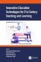 Innovative Education Technologies For 21ST Century Teaching And Learning   Hardcover