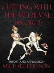 Cutting With The Medieval Sword: Theory Hardcover