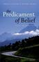 The Predicament Of Belief - Science Philosophy And Faith   Hardcover