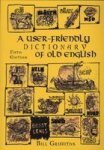 A User-friendly Dictionary Of Old English And Reader
