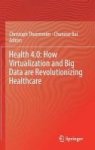 Health 4.0: How Virtualization And Big Data Are Revolutionizing Healthcare Hardcover 1ST Ed. 2017