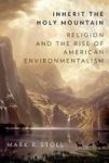 Inherit The Holy Mountain - Religion And The Rise Of American Environmentalism Paperback