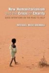 New Humanitarianism And The Crisis Of Charity - Good Intentions On The Road To Help Hardcover