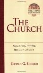 The Church: Sacraments Worship Ministry Mission Christian Foundations