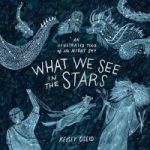 What We See In The Stars - An Illustrated Tour Of The Night Sky Hardcover
