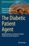 The Diabetic Patient Agent - Modeling Disease In Humans And The Healthcare System Response Hardcover 1ST Ed. 2018