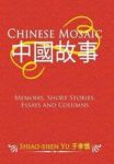 Chinese Mosaic - Memoirs Short Stories Essays And Columns Hardcover