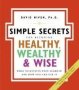 Simple Secrets For Becoming Healthy Wealthy And Wise - What Scientists Have Learned And How You Can Use It Nspb   Paperback